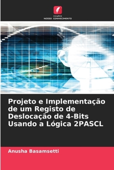 Paperback Projeto e Implementação de um Registo de Deslocação de 4-Bits Usando a Lógica 2PASCL [Portuguese] Book