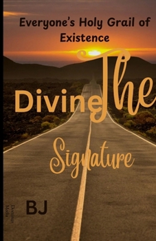 Paperback The divine Signature: Everyone's Holy Grail of Existence Book