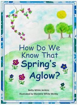 Hardcover How Do We Know That Spring's Aglow? Book