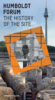 Paperback Humboldt Forum History of the Site: Exhibition Guide Book