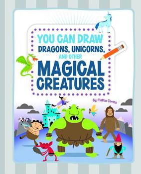 Hardcover You Can Draw Dragons, Unicorns, and Other Magical Creatures Book