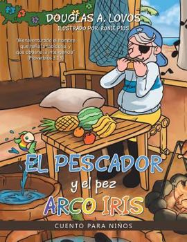 Paperback El pescador y el pez arco iris: Cuento para niños [Spanish] Book