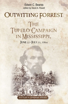 Hardcover Outwitting Forrest: The Tupelo Campaign in Mississippi, June 22 - July 23, 1864 Book