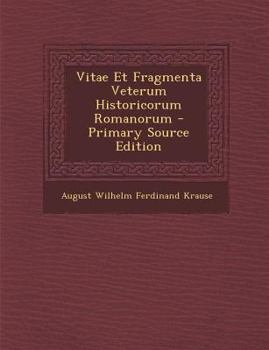 Paperback Vitae Et Fragmenta Veterum Historicorum Romanorum - Primary Source Edition [Latin] Book