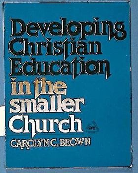 Paperback Developing Christian Education in the Smaller Church Book