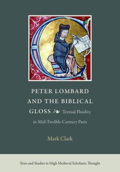 Peter Lombard and the Biblical Gloss: Textual Fluidity in Mid-Twelfth-Century Paris