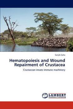 Hematopoiesis and Wound Repairment of Crustacea: Crustacean innate immune machinery