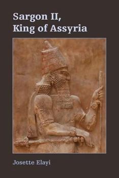 Sargon II, King of Assyria - Book #22 of the Archaeology and Biblical Studies