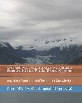 Paperback Oklahoma Water Operator Class-D Certification Exam Unofficial Self Practice Exercise Questions: covering Fundamental Treatment Knowledge Book