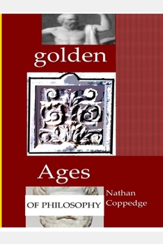 Paperback Golden Ages of Philosophy: Contributions to Classical and Neo-Classical Philosophy Book