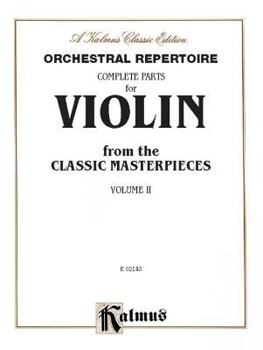 Paperback Orchestral Repertoire Complete Parts for Violin from the Classic Masterpieces, Vol 2 (Kalmus Edition, Vol 2) Book