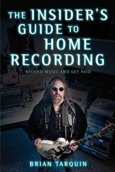 Paperback The Insider's Guide to Home Recording: Record Music and Get Paid Book