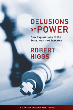 Hardcover Delusions of Power: New Explorations of the State, War, and Economy Book