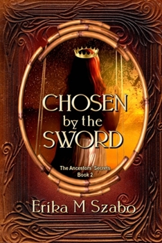 Paperback Chosen By The Sword: The Ancestors' Secrets Book 2 Book