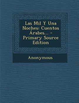 Paperback Las Mil y Una Noches: Cuentos Arabes... - Primary Source Edition [Spanish] Book