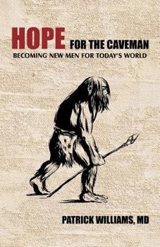 Paperback Hope for the Caveman: Becoming New Men for Today's World Book