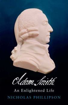 Hardcover Adam Smith: An Enlightened Life Book