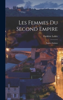 Hardcover Les femmes du second empire: Papiers intimes [French] Book