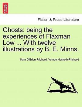 Paperback Ghosts: Being the Experiences of Flaxman Low ... with Twelve Illustrations by B. E. Minns. Book