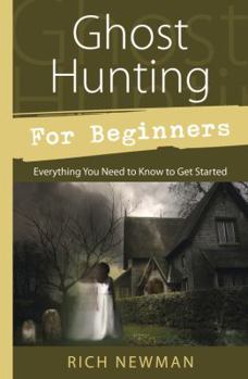 Paperback Ghost Hunting for Beginners: Everything You Need to Know to Get Started Book