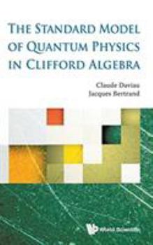 Hardcover The Standard Model of Quantum Physics in Clifford Algebra Book