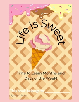Paperback Life is Sweet: Time to Learn Months and Days of the Week Book