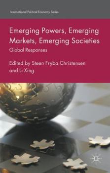 Emerging Powers, Emerging Markets, Emerging Societies: Global Responses