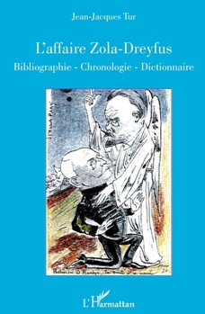 L'affaire Zola - Dreyfus: Bibliographie - Chronologie - Dictionnaire (French Edition)