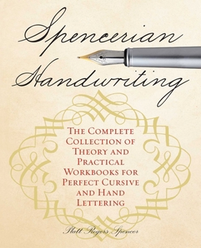 Paperback Spencerian Handwriting: The Complete Collection of Theory and Practical Workbooks for Perfect Cursive and Hand Lettering Book