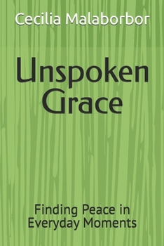 Paperback Unspoken Grace: Finding Peace in Everyday Moments Book