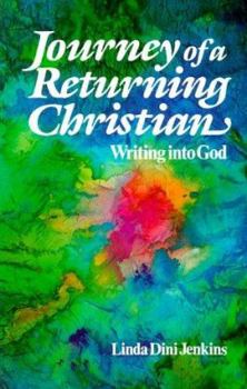 Paperback Journey of a Returning Christian: Writing Into God Book