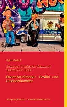 Discover Entdecke Découvrir Subway Art 2020: Street-Art-Künstler - Graffiti- und Urbanartkünstler (German Edition)