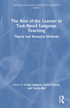 Hardcover The Role of the Learner in Task-Based Language Teaching: Theory and Research Methods Book