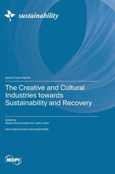 Hardcover The Creative and Cultural Industries towards Sustainability and Recovery Book