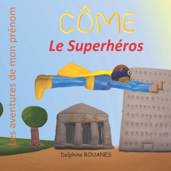 Côme le Superhéros: Les aventures de mon prénom
