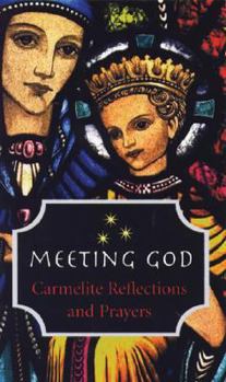 Hardcover Meeting God: Carmelite Reflections and Prayers Book