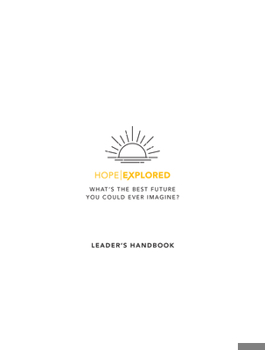 Paperback Hope Explored Leader's Handbook: What's the Best Future You Could Ever Imagine? Book