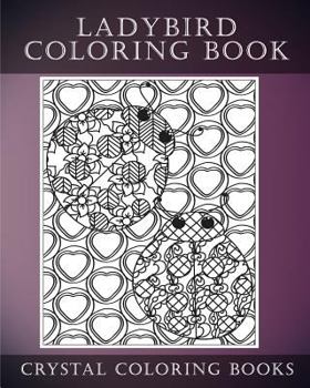 Ladybird Coloring book: A Stress Relief Adult Coloring Book Containing 30 Pattern Coloring Pages.