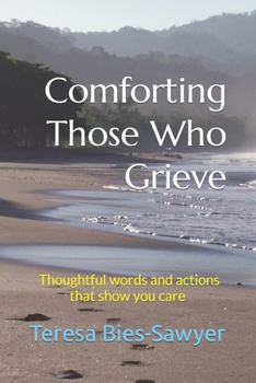 Paperback Comforting Those Who Grieve: Thoughtful words and actions that show you care Book