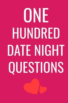 Paperback One Hundred Date Night Questions: This is a 6X9 100 page notebook with engaging questions for a fun date night. Book
