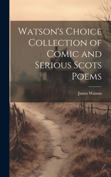 Hardcover Watson's Choice Collection of Comic and Serious Scots Poems Book