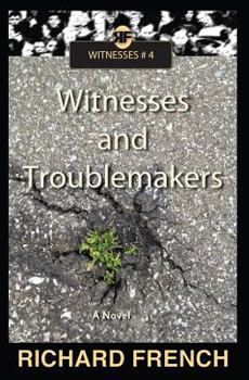 Witnesses and Troublemakers - Book #4 of the Witnesses