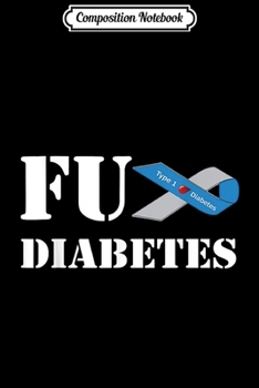 Paperback Composition Notebook: Fuck Diabetes Type 1 Awareness Blue Grey Ribbon Journal/Notebook Blank Lined Ruled 6x9 100 Pages Book