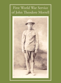 Hardcover First World War Service of John Theodore Morrell Book