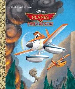 Planes: Fire & Rescue: Little Golden Book (Disney Planes: Fire & Rescue)
