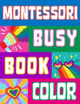 Montessori Busy Book for Babies & Toddlers: Premium Color Baby Books Nurturing 1-3 Year Memory for Boys & Girls, Stimulate Cognitive Growth & ... Kindergarten Activities & Special Need Aid
