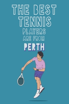 Paperback The Best Tennis Players are from Perth journal: 6*9 Lined Diary Notebook, Journal or Planner and Gift with 120 pages Book