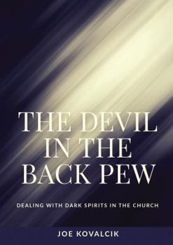 Paperback The Devil in the Back Pew: Dealing with Dark Spirits in the Church Book