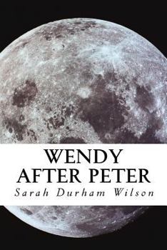 Paperback Wendy After Peter: A Maiden Journey Book