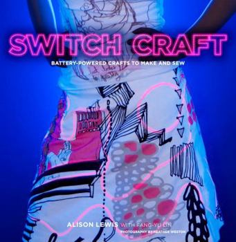 Spiral-bound Switch Craft: Battery-Powered Crafts to Make and Sew Book